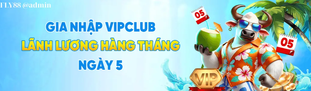 vip Club lương tháng phát ngày 5 tại trang Fly88k
